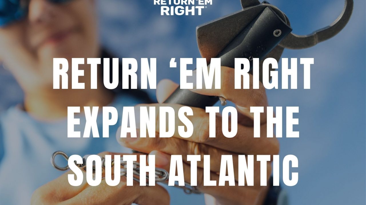 Return ‘Em Right Expands to the South Atlantic, Bringing Free Release Gear and Training to Anglers in North Carolina, South Carolina and Georgia